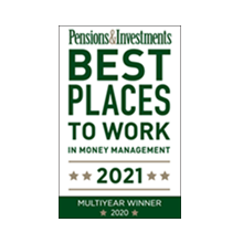 Recognized as one of Pensions & Investments’ "Best Places to Work in Money Management" in 2020 and 2021.